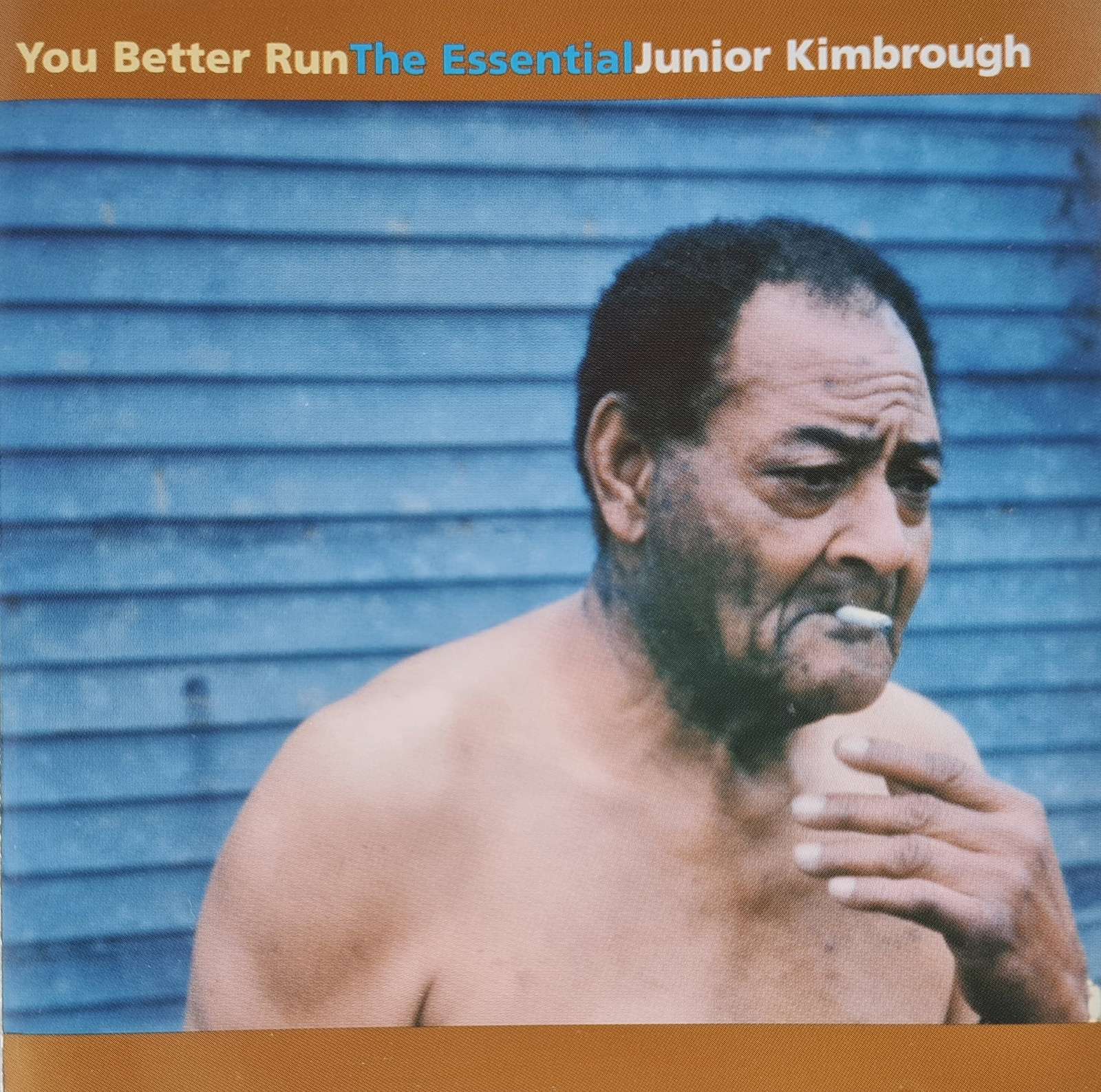 Junior Kimbrough - You Better Run The Essential Junior Kimbrough CD