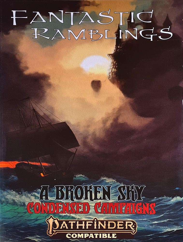 Pathfinder: Fantastic Ramblings A Broken Sky Condensed Campaign 2e