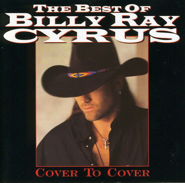 Billy Ray Cyrus : The Best Of Billy Ray Cyrus - Cover To Cover (CD, Comp, RM, PMD)
