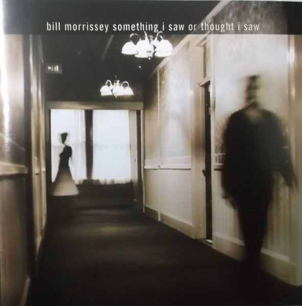 Bill Morrissey - Something I Saw Or Thought I Saw (CD)