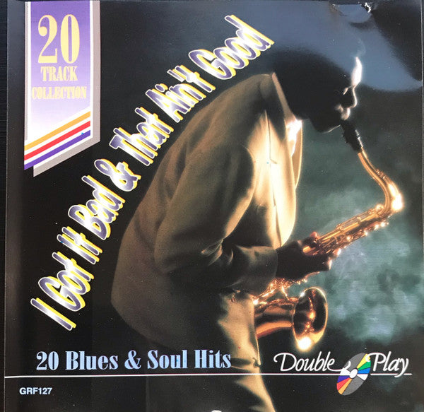 Various : I Got It Bad & That Ain't Good - 20 Blues & Soul Hits (CD, Comp)