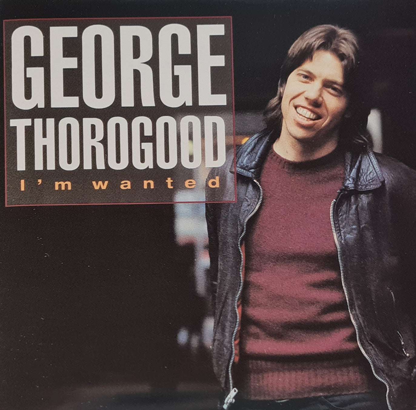 George Thorogood - I'm Wanted CD