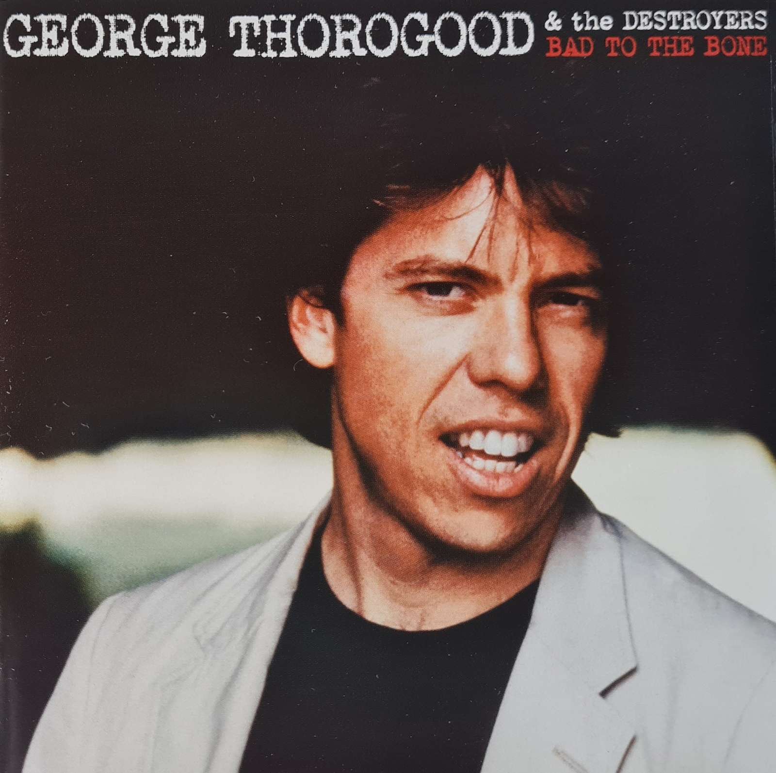 George Thorogood and the Destroyers - Bad to the Bone CD