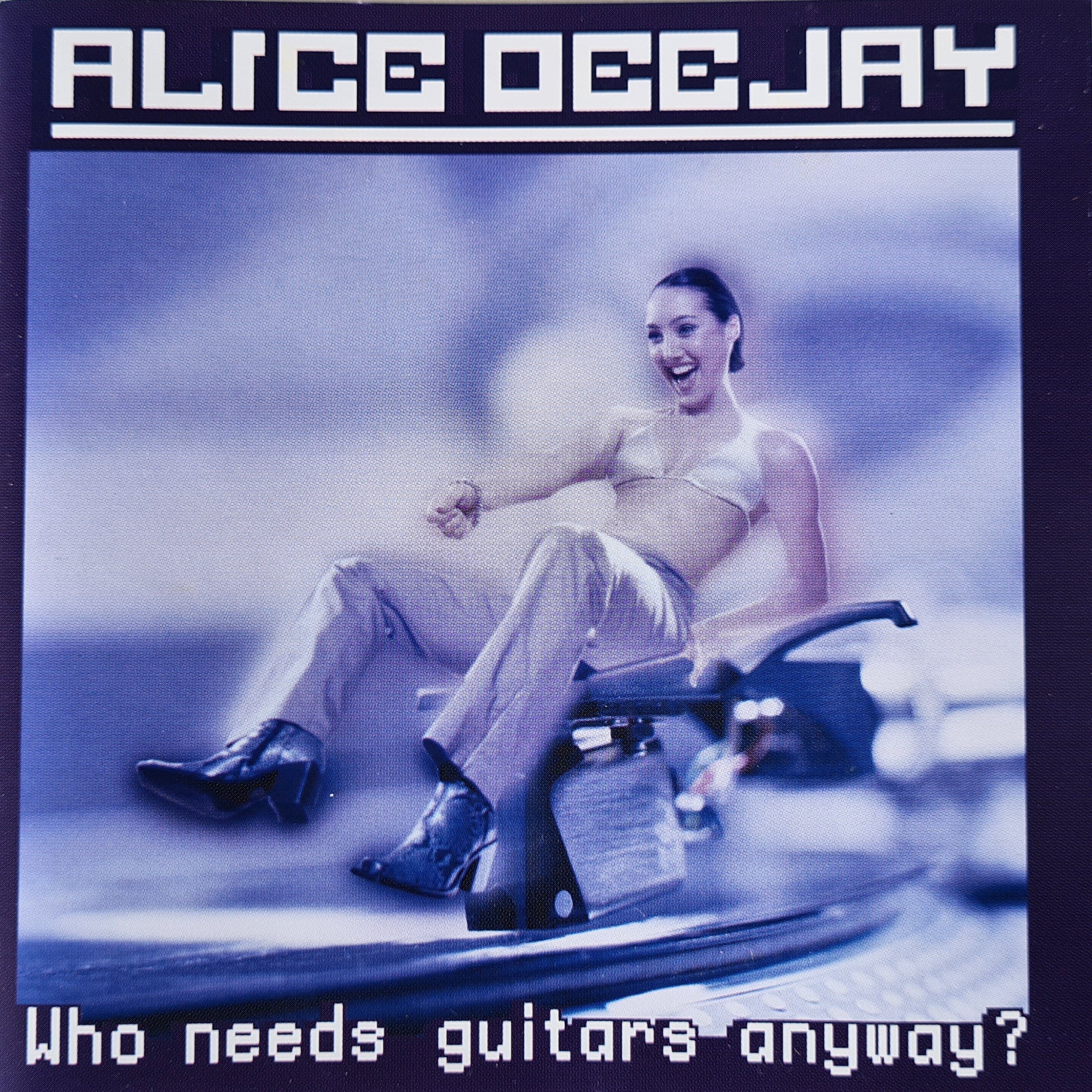 Alice Deejay - Who Needs Guitars Anyway? (CD)