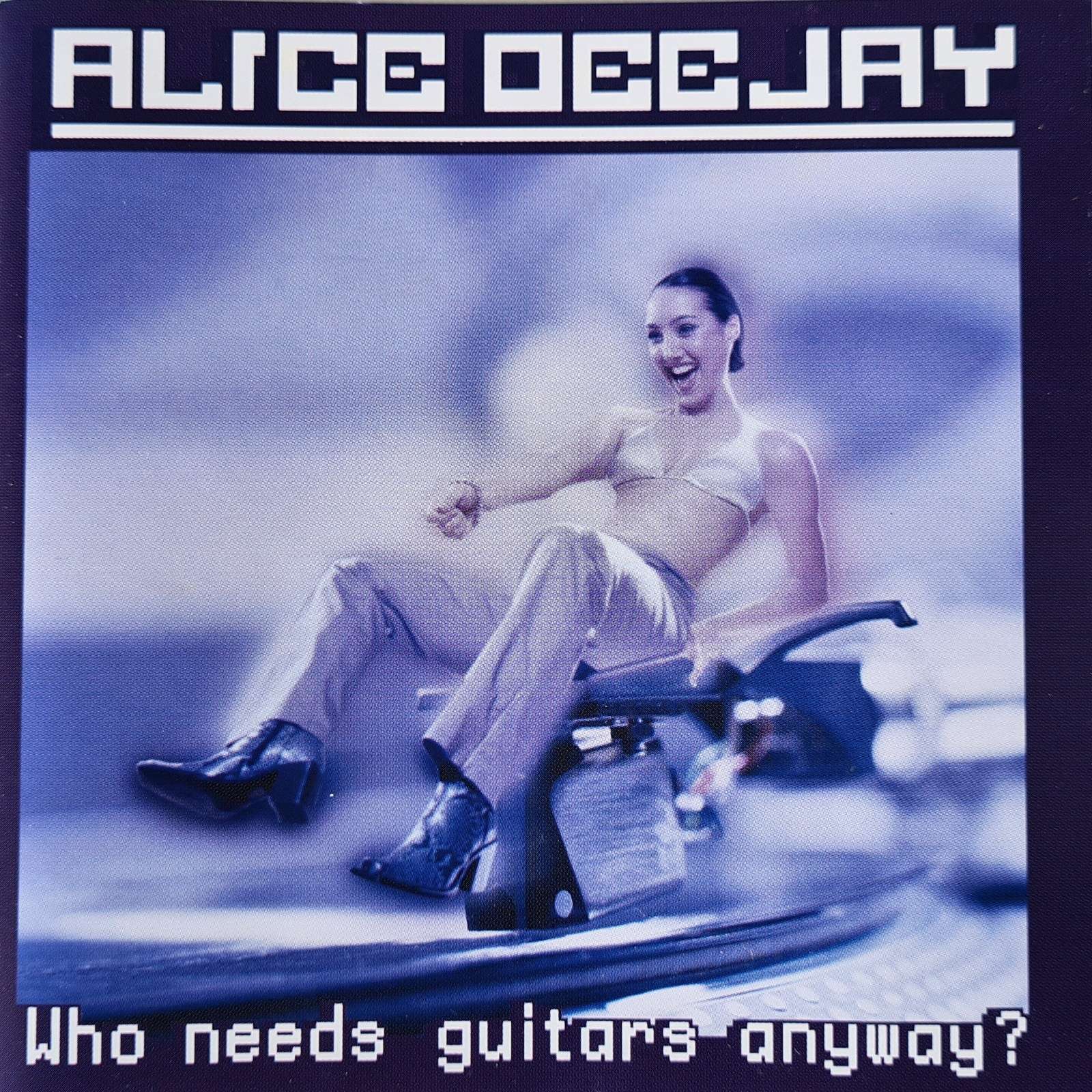 Alice Deejay - Who Needs Guitars Anyway? CD