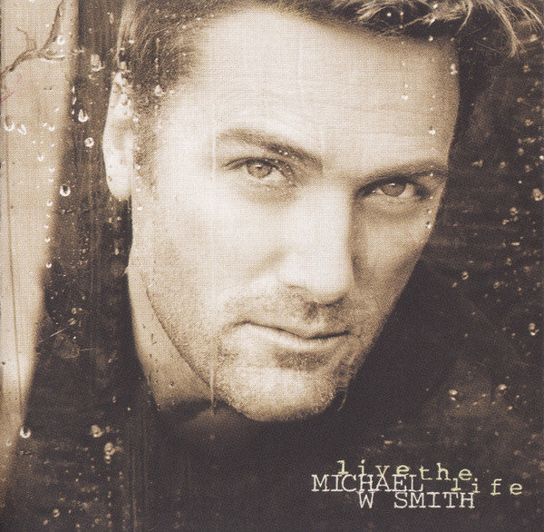 Michael W. Smith : Live The Life (HDCD, Album)