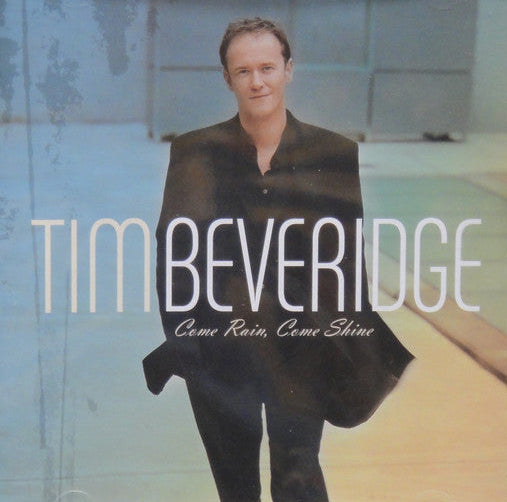 Tim Beveridge - Come Rain, Come Shine (CD)