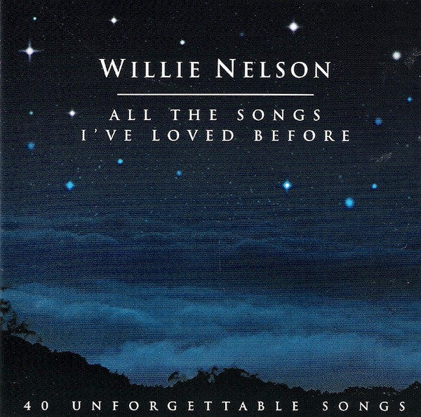 Willie Nelson - All The Songs I've Loved Before - 40 Unforgettable Songs (2 CD)