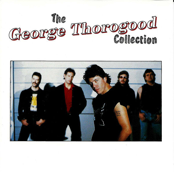 George Thorogood & The Destroyers - The George Thorogood Collection (CD)