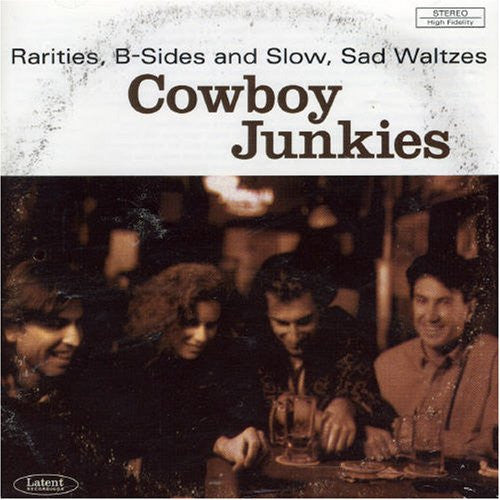 Cowboy Junkies - Rarities, B-Sides And Slow, Sad Waltzes (CD)