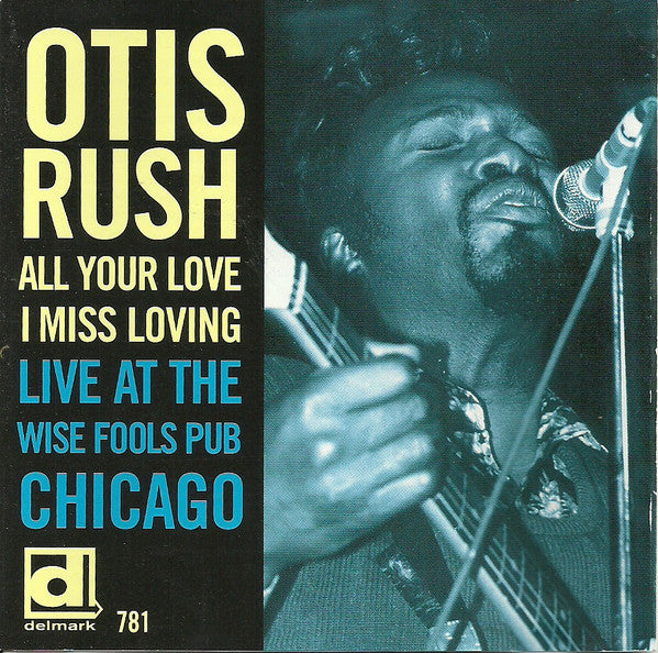 Otis Rush - All Your Love I Miss Loving (Live At The Wise Fools Pub Chicago) (CD)