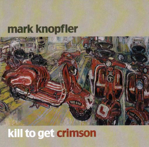 Mark Knopfler - Kill To Get Crimson (CD)