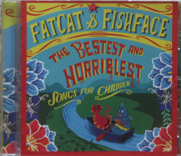 Fatcat & Fishface - The Bestest And Horriblest Songs For Children (CD)