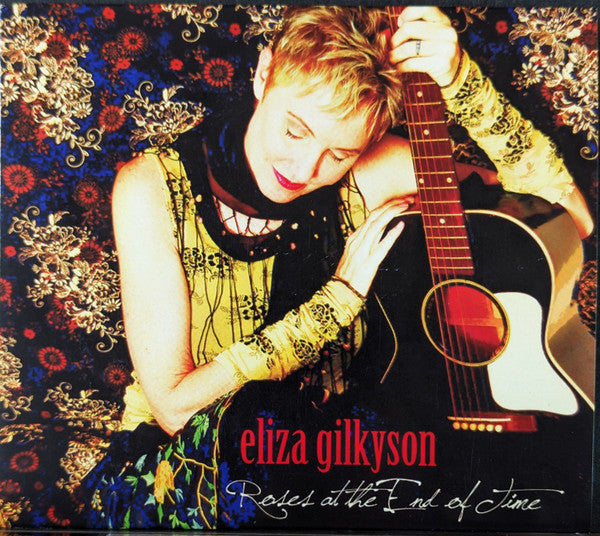 Eliza Gilkyson - Roses At The End Of Time (CD)