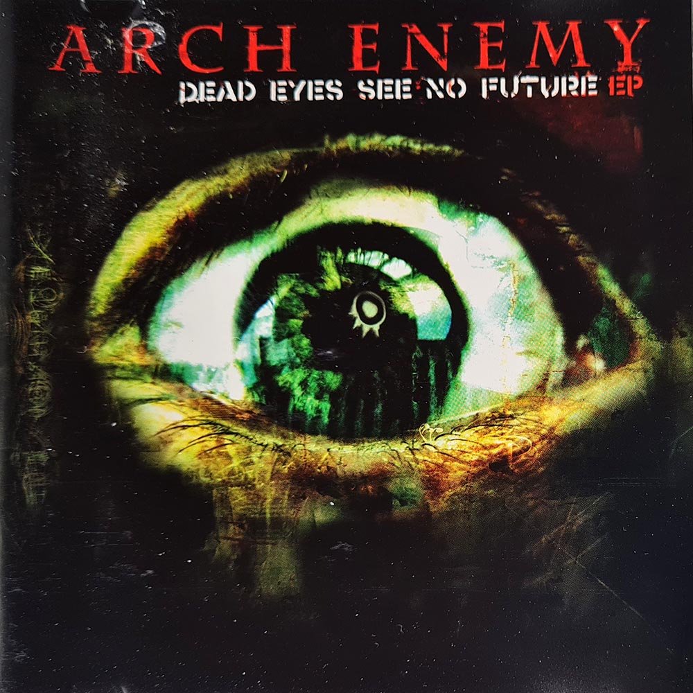 Arch Enemy - Dead Eyes See No Future EP (CD) - Vinyl Kitchen