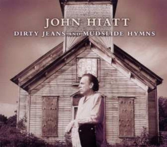 John Hiatt - Dirty Jeans And Mudslide Hymns (CD)