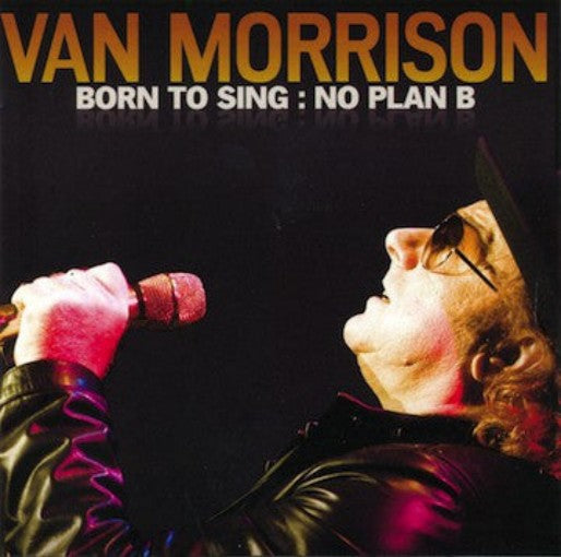 Van Morrison - Born To Sing : No Plan B (CD)
