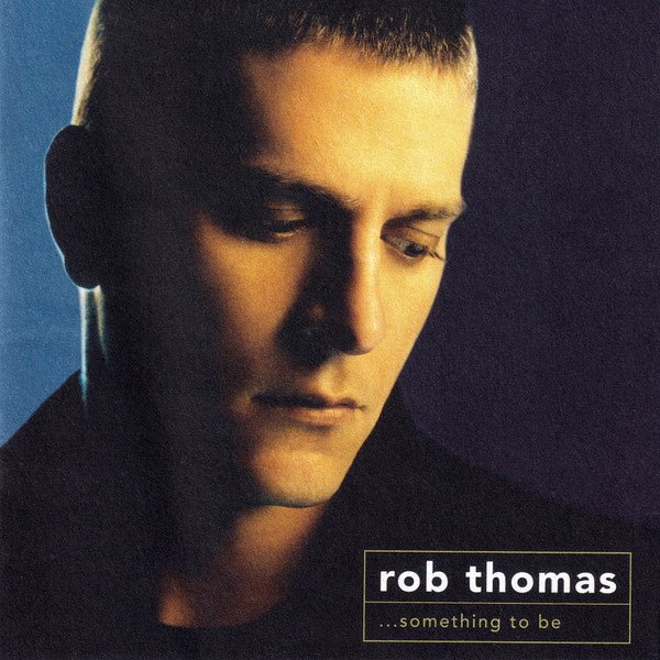 Rob Thomas - ...Something To Be (CD) - Vinyl Kitchen